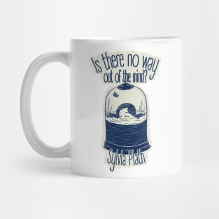 Is There  No Way Out of the Mind? Sylvia Plath Quote Mug